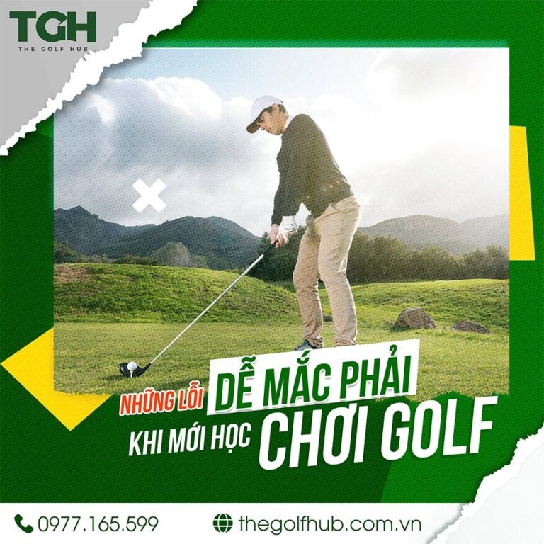 Những lỗi dễ mắc phải khi mới học chơi golf